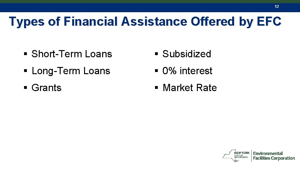 12 Types of Financial Assistance Offered by EFC § Short-Term Loans § Subsidized §