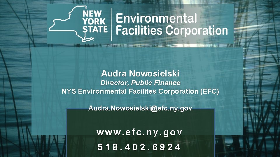 22 Audra Nowosielski Director, Public Finance NYS Environmental Facilites Corporation (EFC) Audra. Nowosielski@efc. ny.