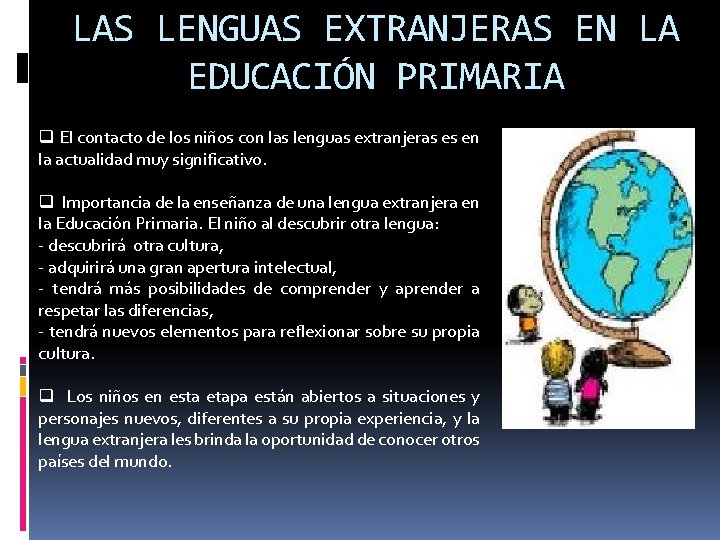 LAS LENGUAS EXTRANJERAS EN LA EDUCACIÓN PRIMARIA q El contacto de los niños con