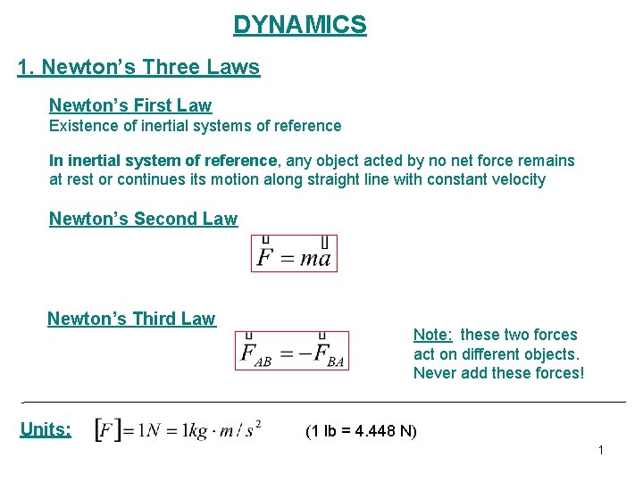 DYNAMICS 1. Newton’s Three Laws Newton’s First Law Existence of inertial systems of reference