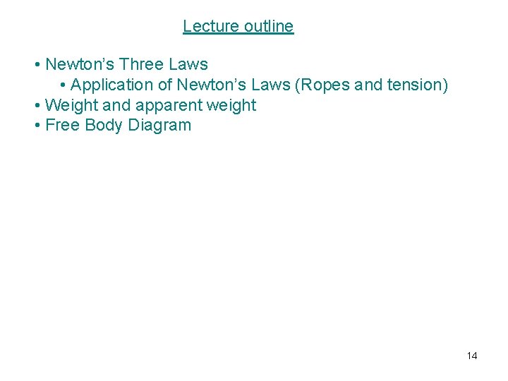 Lecture outline • Newton’s Three Laws • Application of Newton’s Laws (Ropes and tension)