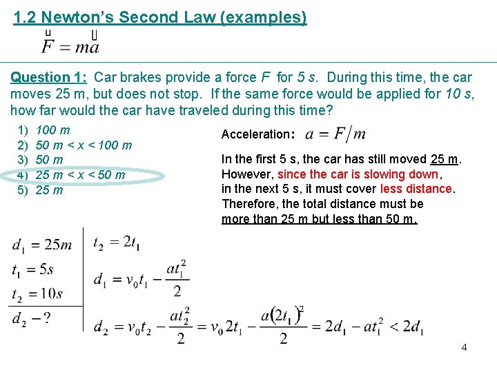 1. 2 Newton’s Second Law (examples) Question 1: Car brakes provide a force F
