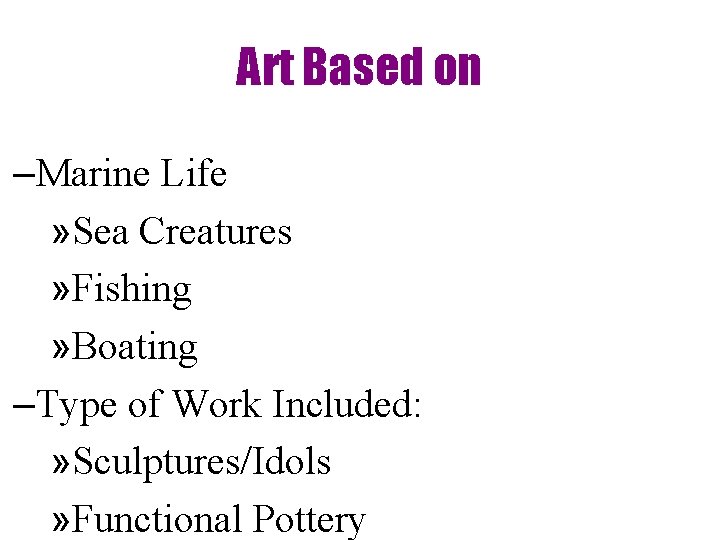 Art Based on –Marine Life » Sea Creatures » Fishing » Boating –Type of