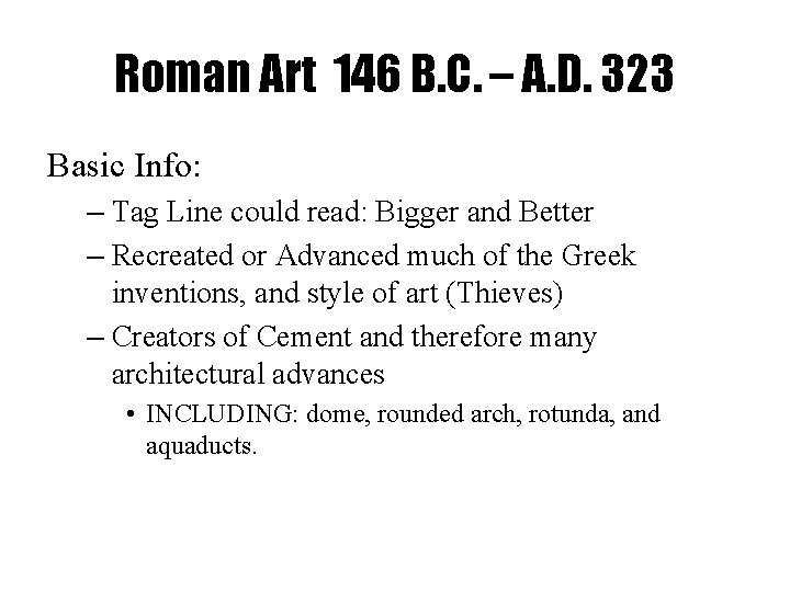 Roman Art 146 B. C. – A. D. 323 Basic Info: – Tag Line