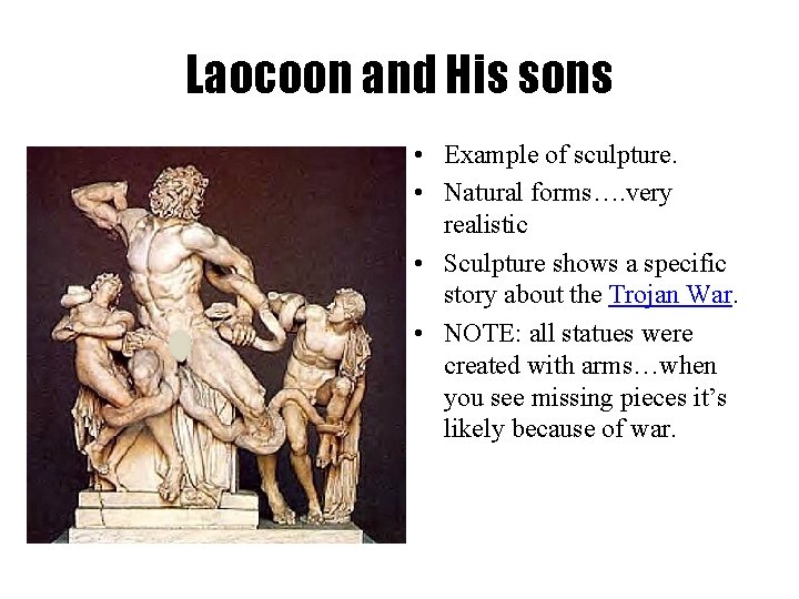 Laocoon and His sons • Example of sculpture. • Natural forms…. very realistic •