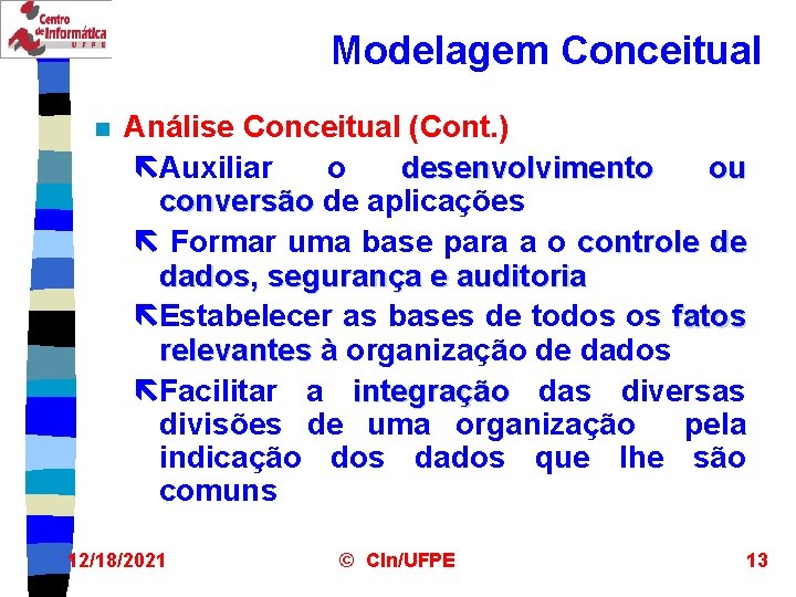 Modelagem Conceitual n Análise Conceitual (Cont. ) ëAuxiliar o desenvolvimento ou conversão de aplicações