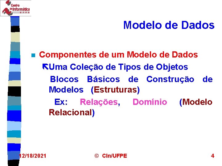 Modelo de Dados n Componentes de um Modelo de Dados ëUma Coleção de Tipos