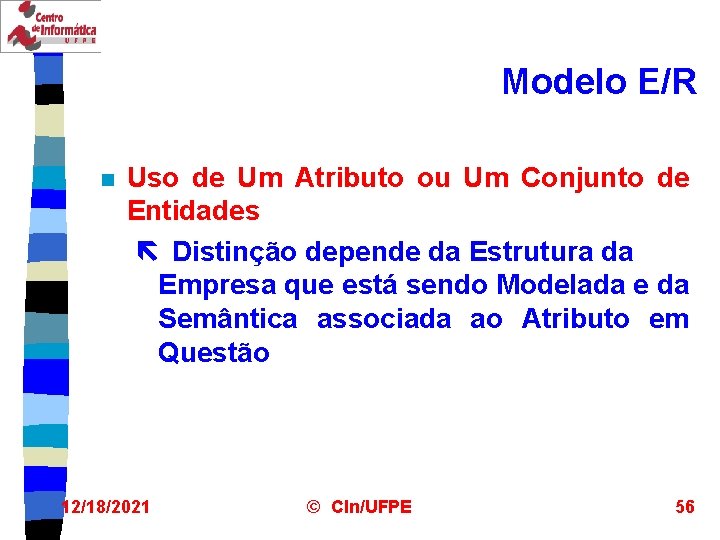 Modelo E/R n Uso de Um Atributo ou Um Conjunto de Entidades ë Distinção