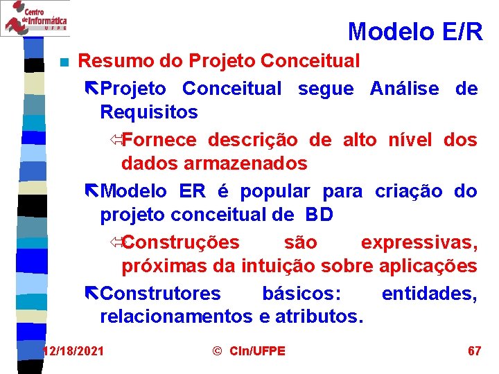 Modelo E/R n Resumo do Projeto Conceitual ëProjeto Conceitual segue Análise de Requisitos óFornece