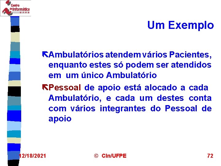 Um Exemplo ëAmbulatórios atendem vários Pacientes, enquanto estes só podem ser atendidos em um