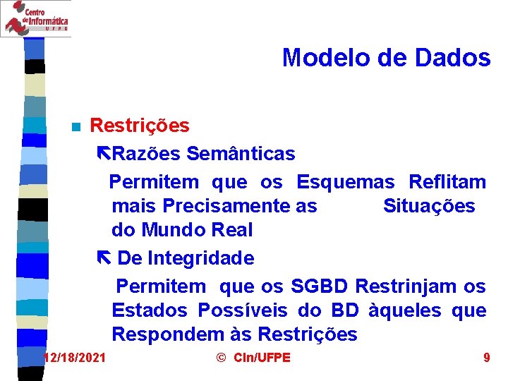 Modelo de Dados n Restrições ëRazões Semânticas Permitem que os Esquemas Reflitam mais Precisamente