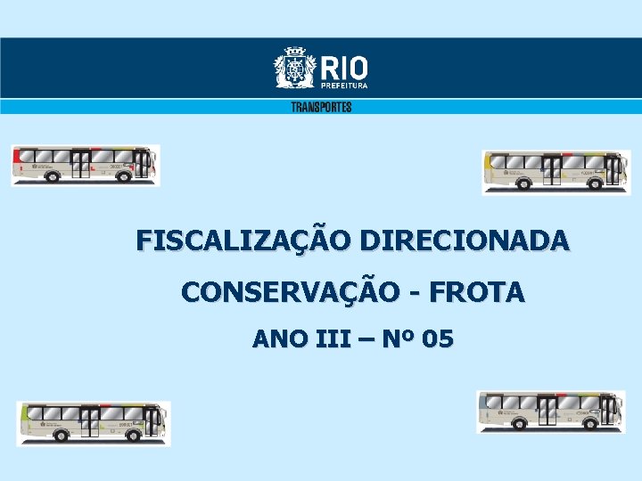 FISCALIZAÇÃO DIRECIONADA CONSERVAÇÃO - FROTA ANO III – Nº 05 