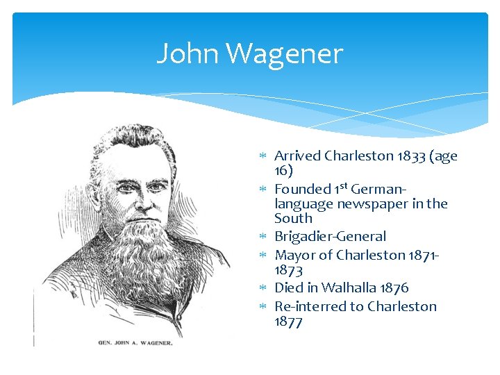 John Wagener Arrived Charleston 1833 (age 16) Founded 1 st Germanlanguage newspaper in the