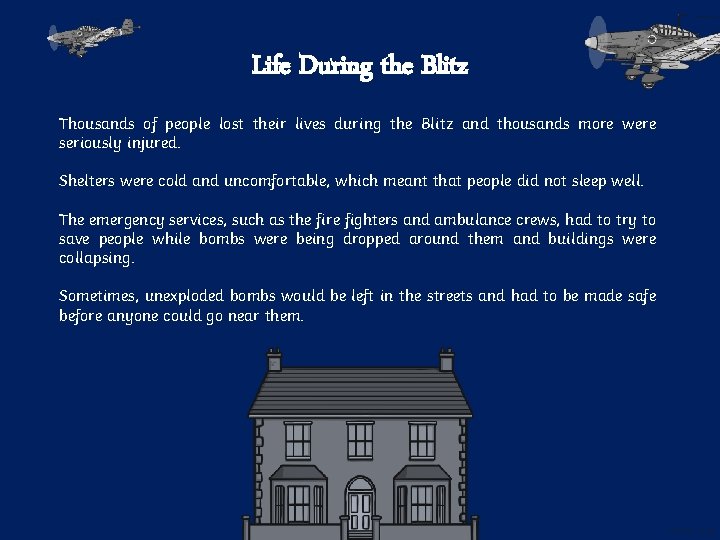 Life During the Blitz Thousands of people lost their lives during the Blitz and