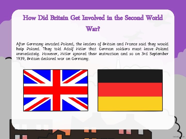 How Did Britain Get Involved in the Second World War? After Germany invaded Poland,