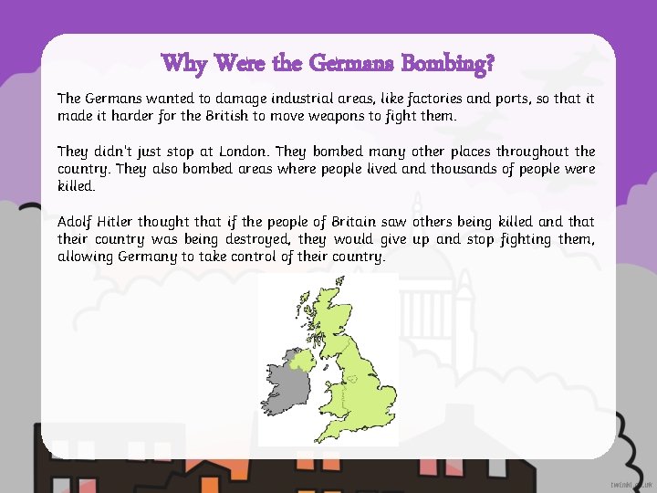 Why Were the Germans Bombing? The Germans wanted to damage industrial areas, like factories