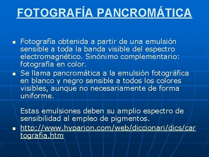 FOTOGRAFÍA PANCROMÁTICA n n n Fotografía obtenida a partir de una emulsión sensible a