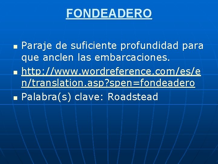 FONDEADERO n n n Paraje de suficiente profundidad para que anclen las embarcaciones. http: