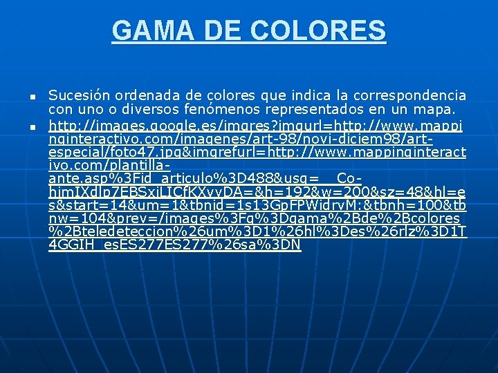 GAMA DE COLORES n n Sucesión ordenada de colores que indica la correspondencia con