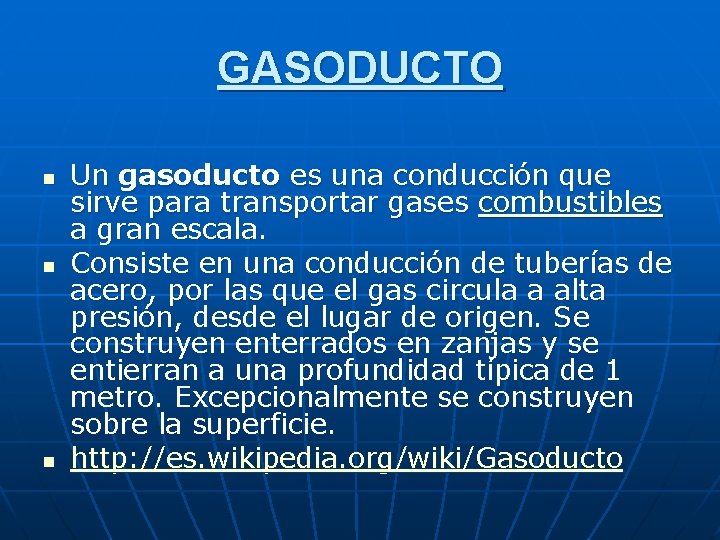 GASODUCTO n n n Un gasoducto es una conducción que sirve para transportar gases
