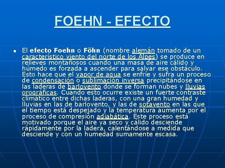 FOEHN - EFECTO n El efecto Foehn o Föhn (nombre alemán tomado de un