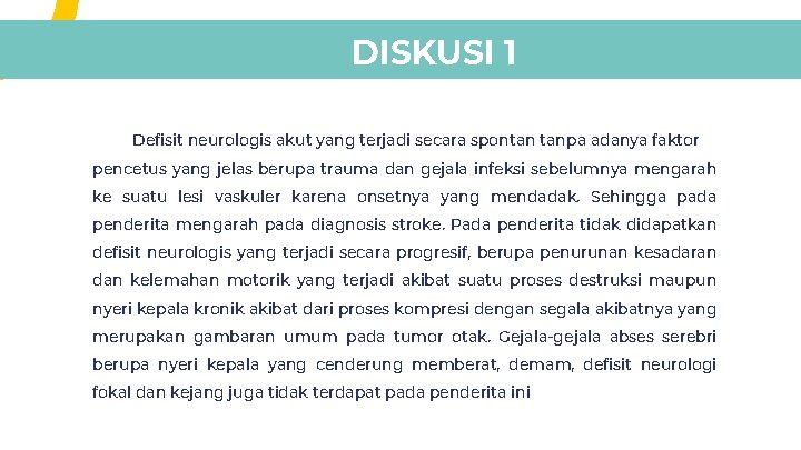 DISKUSI 1 Defisit neurologis akut yang terjadi secara spontan tanpa adanya faktor pencetus yang DISKUSI 1 Defisit neurologis akut yang terjadi secara spontan tanpa adanya faktor pencetus yang