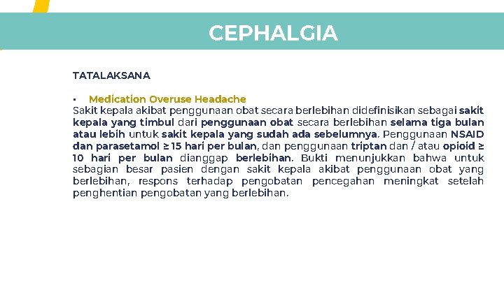 CEPHALGIA TATALAKSANA • Medication Overuse Headache Sakit kepala akibat penggunaan obat secara berlebihan didefinisikan CEPHALGIA TATALAKSANA • Medication Overuse Headache Sakit kepala akibat penggunaan obat secara berlebihan didefinisikan