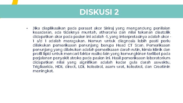 DISKUSI 2 • Jika diaplikasikan pada perasat skor Siriraj yang mengandung penilaian kesadaran, ada DISKUSI 2 • Jika diaplikasikan pada perasat skor Siriraj yang mengandung penilaian kesadaran, ada