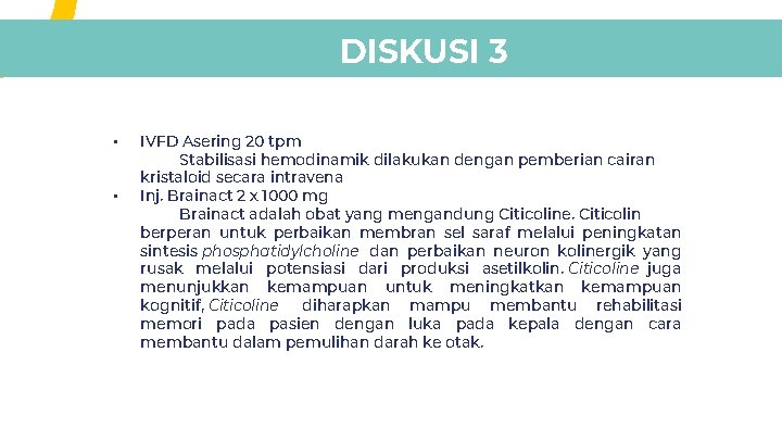 DISKUSI 3 • • IVFD Asering 20 tpm Stabilisasi hemodinamik dilakukan dengan pemberian cairan DISKUSI 3 • • IVFD Asering 20 tpm Stabilisasi hemodinamik dilakukan dengan pemberian cairan