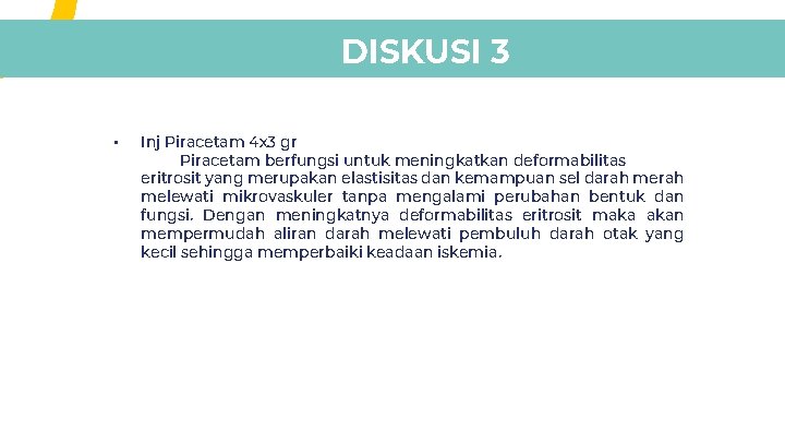 DISKUSI 3 • Inj Piracetam 4 x 3 gr Piracetam berfungsi untuk meningkatkan deformabilitas DISKUSI 3 • Inj Piracetam 4 x 3 gr Piracetam berfungsi untuk meningkatkan deformabilitas