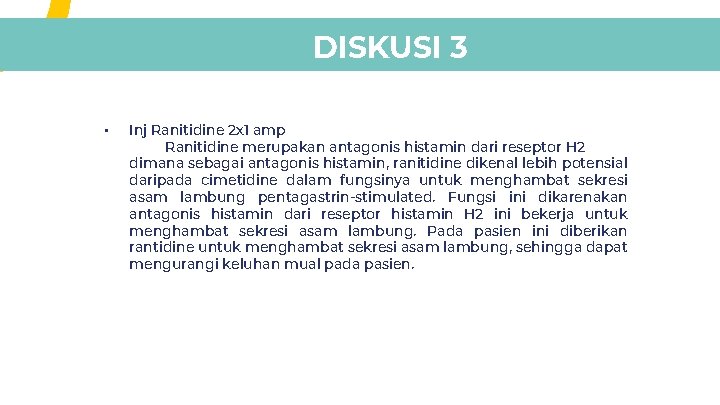 DISKUSI 3 • Inj Ranitidine 2 x 1 amp Ranitidine merupakan antagonis histamin dari DISKUSI 3 • Inj Ranitidine 2 x 1 amp Ranitidine merupakan antagonis histamin dari