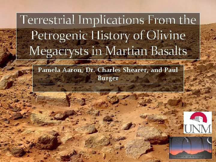 Terrestrial Implications From the Petrogenic History of Olivine Megacrysts in Martian Basalts Pamela Aaron,