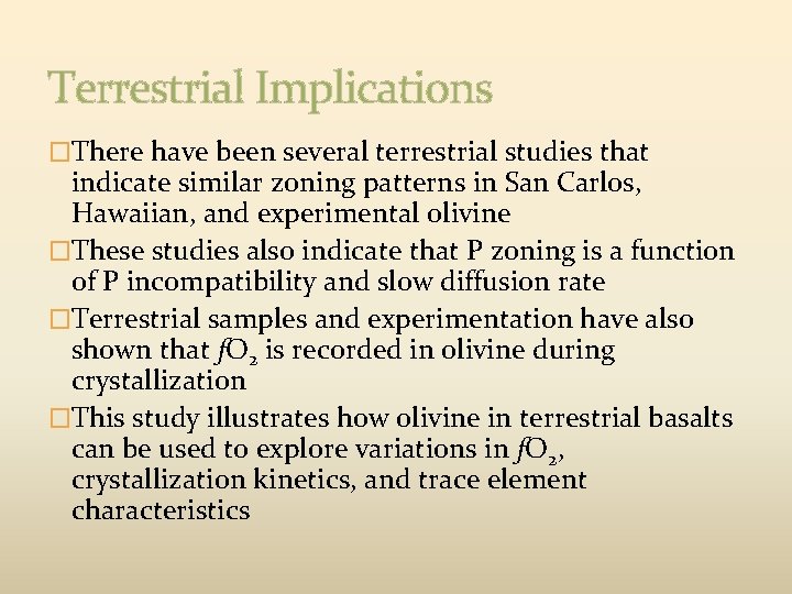 Terrestrial Implications �There have been several terrestrial studies that indicate similar zoning patterns in