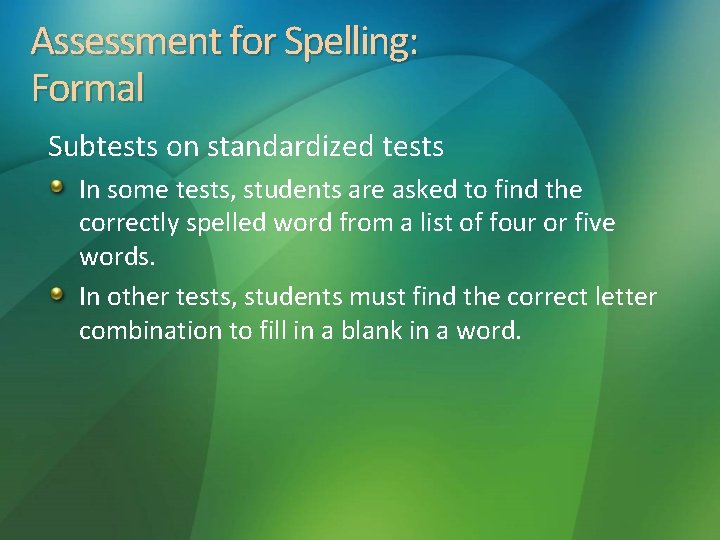 Assessment for Spelling: Formal Subtests on standardized tests In some tests, students are asked