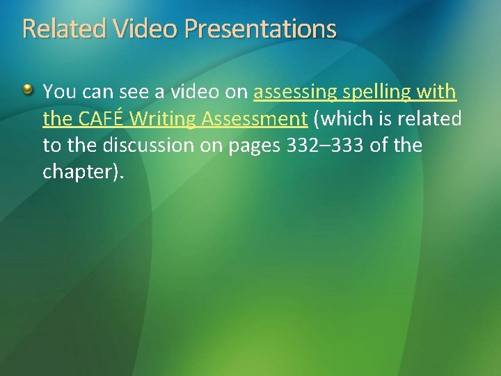 Related Video Presentations You can see a video on assessing spelling with the CAFÉ