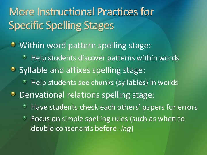 More Instructional Practices for Specific Spelling Stages Within word pattern spelling stage: Help students