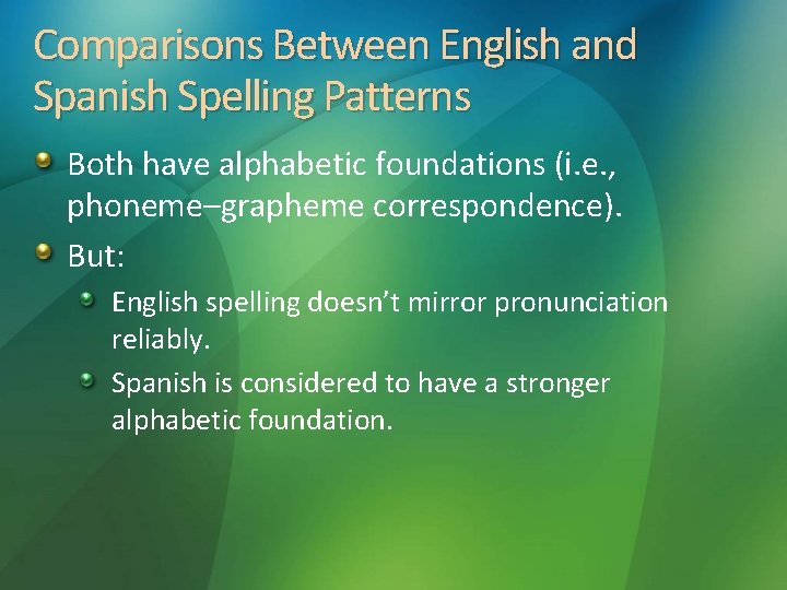 Comparisons Between English and Spanish Spelling Patterns Both have alphabetic foundations (i. e. ,