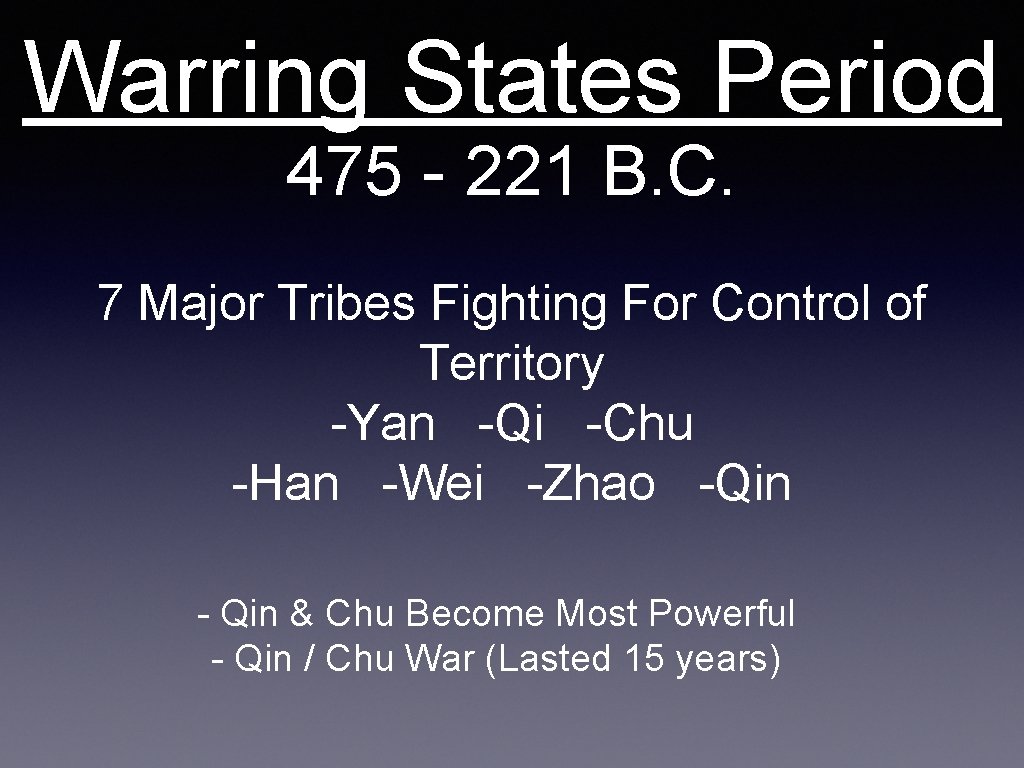 Warring States Period 475 - 221 B. C. 7 Major Tribes Fighting For Control