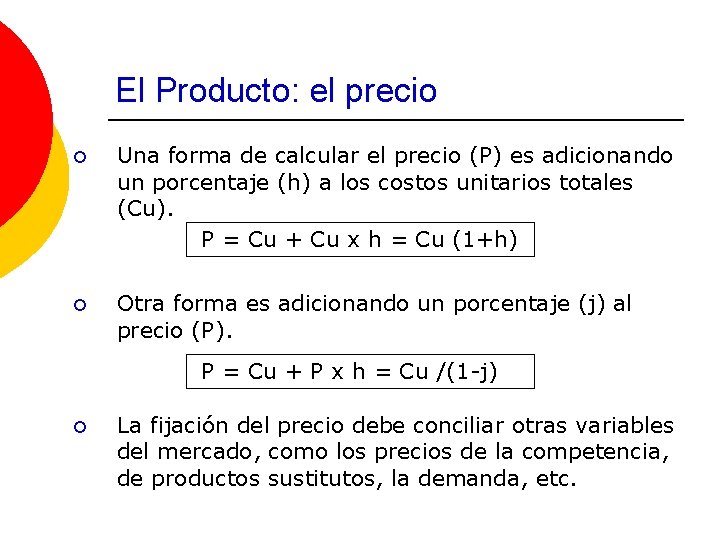 El Producto: el precio ¡ Una forma de calcular el precio (P) es adicionando