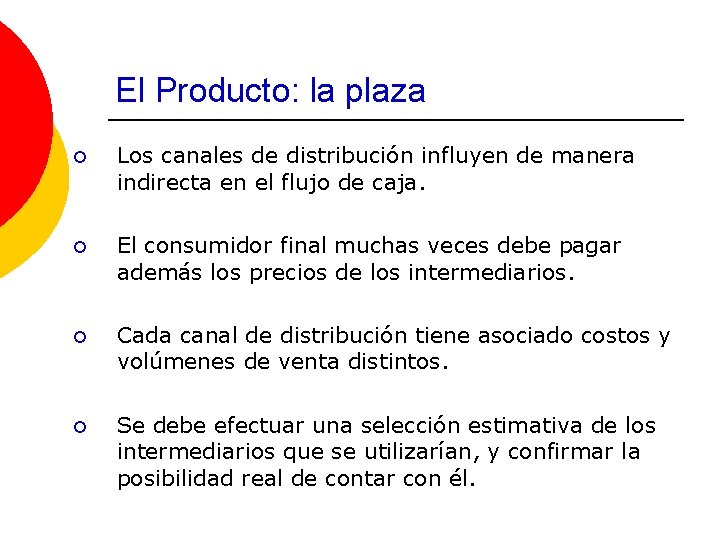 El Producto: la plaza ¡ Los canales de distribución influyen de manera indirecta en