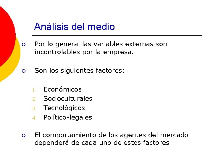 Análisis del medio ¡ Por lo general las variables externas son incontrolables por la