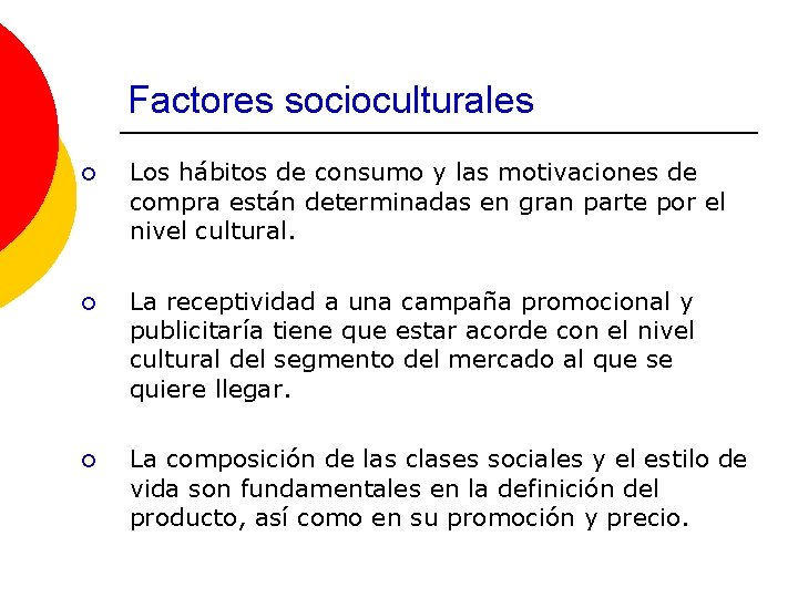 Factores socioculturales ¡ Los hábitos de consumo y las motivaciones de compra están determinadas