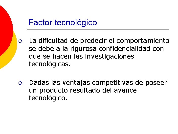 Factor tecnológico ¡ La dificultad de predecir el comportamiento se debe a la rigurosa