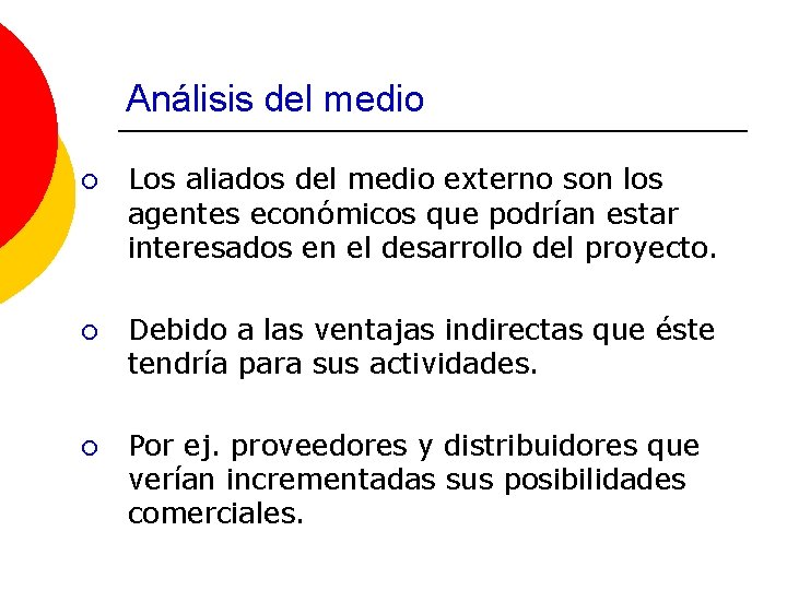 Análisis del medio ¡ Los aliados del medio externo son los agentes económicos que