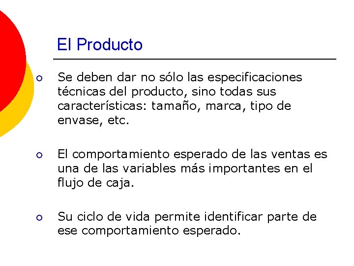 El Producto ¡ Se deben dar no sólo las especificaciones técnicas del producto, sino