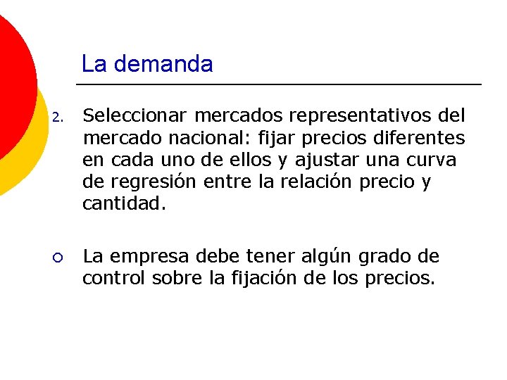 La demanda 2. Seleccionar mercados representativos del mercado nacional: fijar precios diferentes en cada