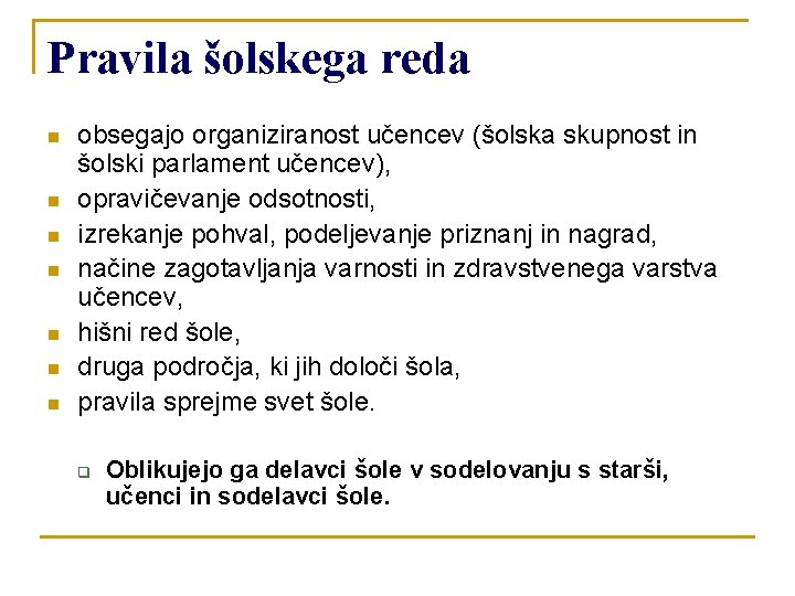 Pravila šolskega reda n n n n obsegajo organiziranost učencev (šolska skupnost in šolski