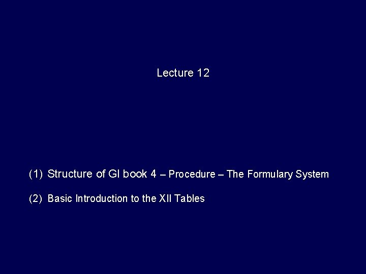 Lecture 12 (1) Structure of GI book 4 – Procedure – The Formulary System