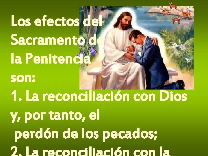 Los efectos del Sacramento de la Penitencia son: 1. La reconciliación con Dios y,