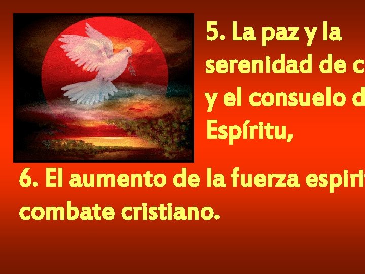 5. La paz y la serenidad de co y el consuelo d Espíritu, 6.